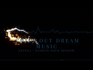 neteta - chill out dream music kissing your shadow (zetandel chillout mix) hd1080